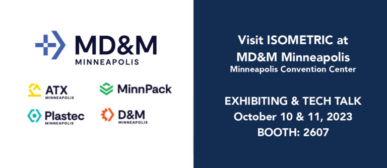 Isometric Micro Molding is exhibiting at the Minneapolis MD+M. Stop by and say hi, and learn about how Isometric can make your micro products a big success!
