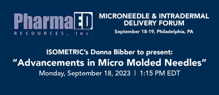 ISOMETRIC’s Donna Bibber to present: “Advancements in Micro Molded Needles” Monday, September 18, 2023 | 1:15 PM EDT